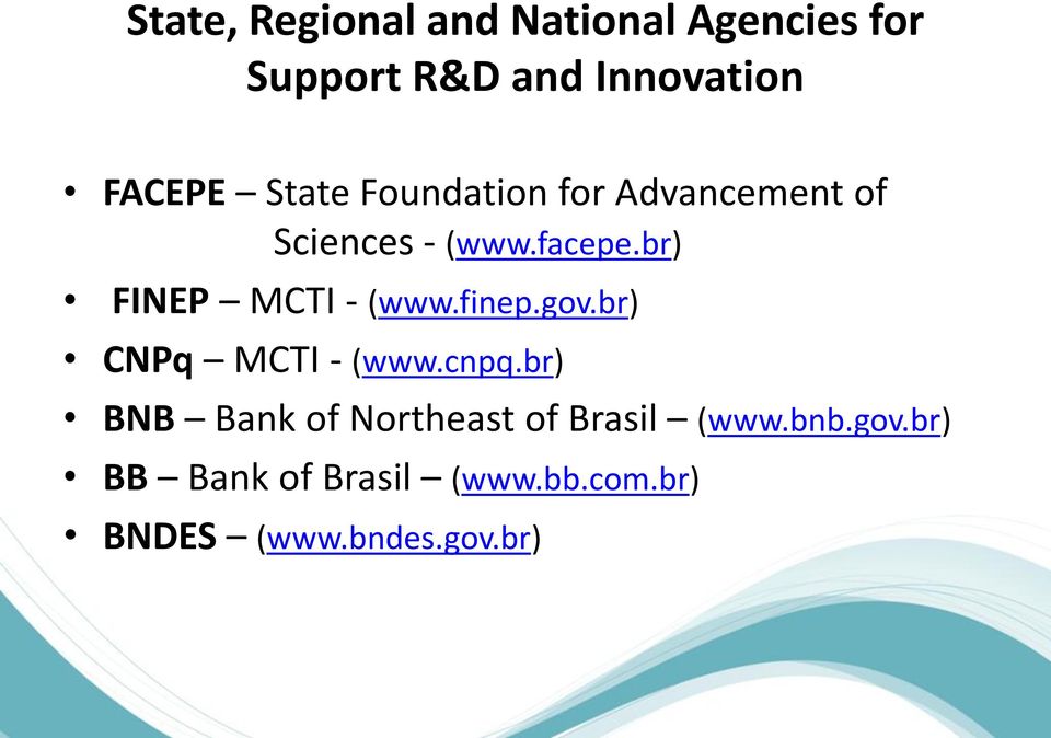 br) FINEP MCTI - (www.finep.gov.br) CNPq MCTI - (www.cnpq.