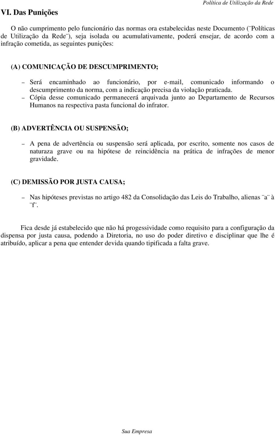 violação praticada. Cópia desse comunicado permanecerá arquivada junto ao Departamento de Recursos Humanos na respectiva pasta funcional do infrator.