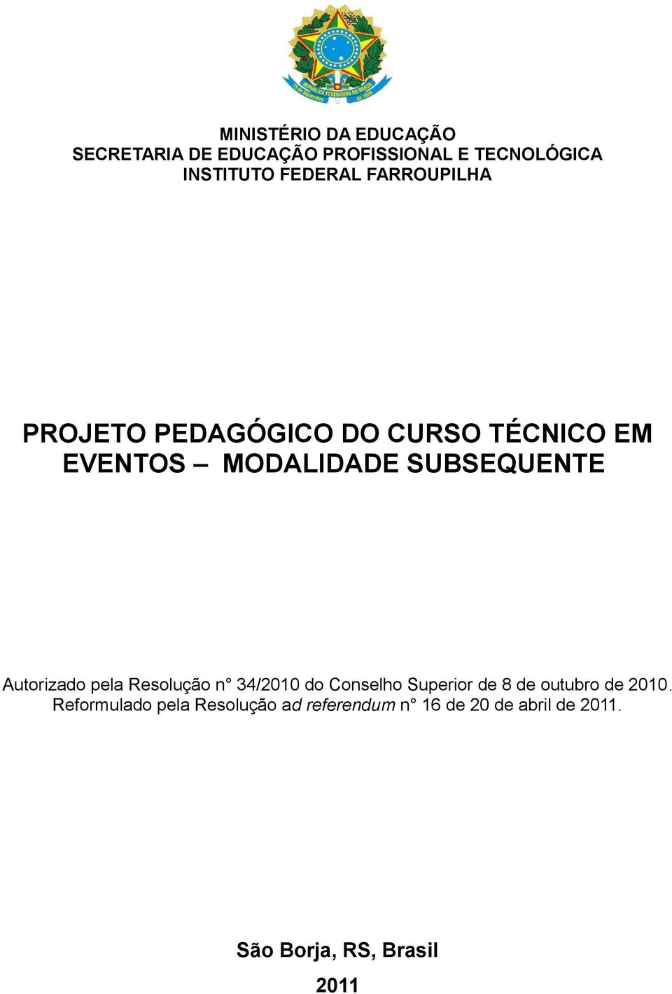 SUBSEQUENTE Autorizado pela Resolução n 34/2010 do Conselho Superior de 8 de outubro de