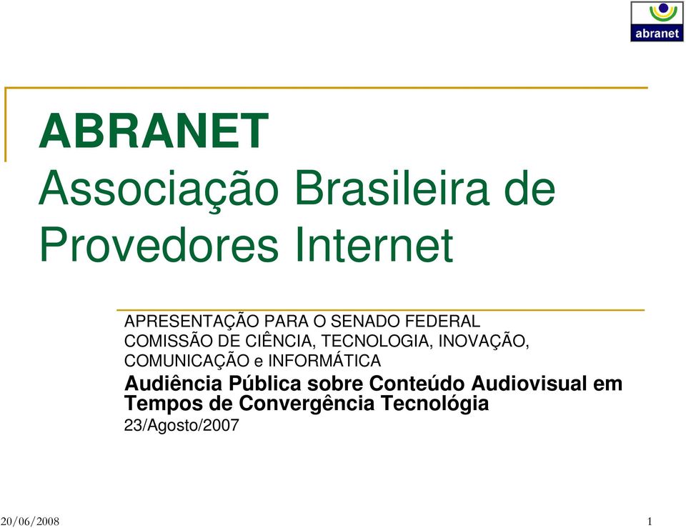 COMUNICAÇÃO e INFORMÁTICA Audiência Pública sobre Conteúdo