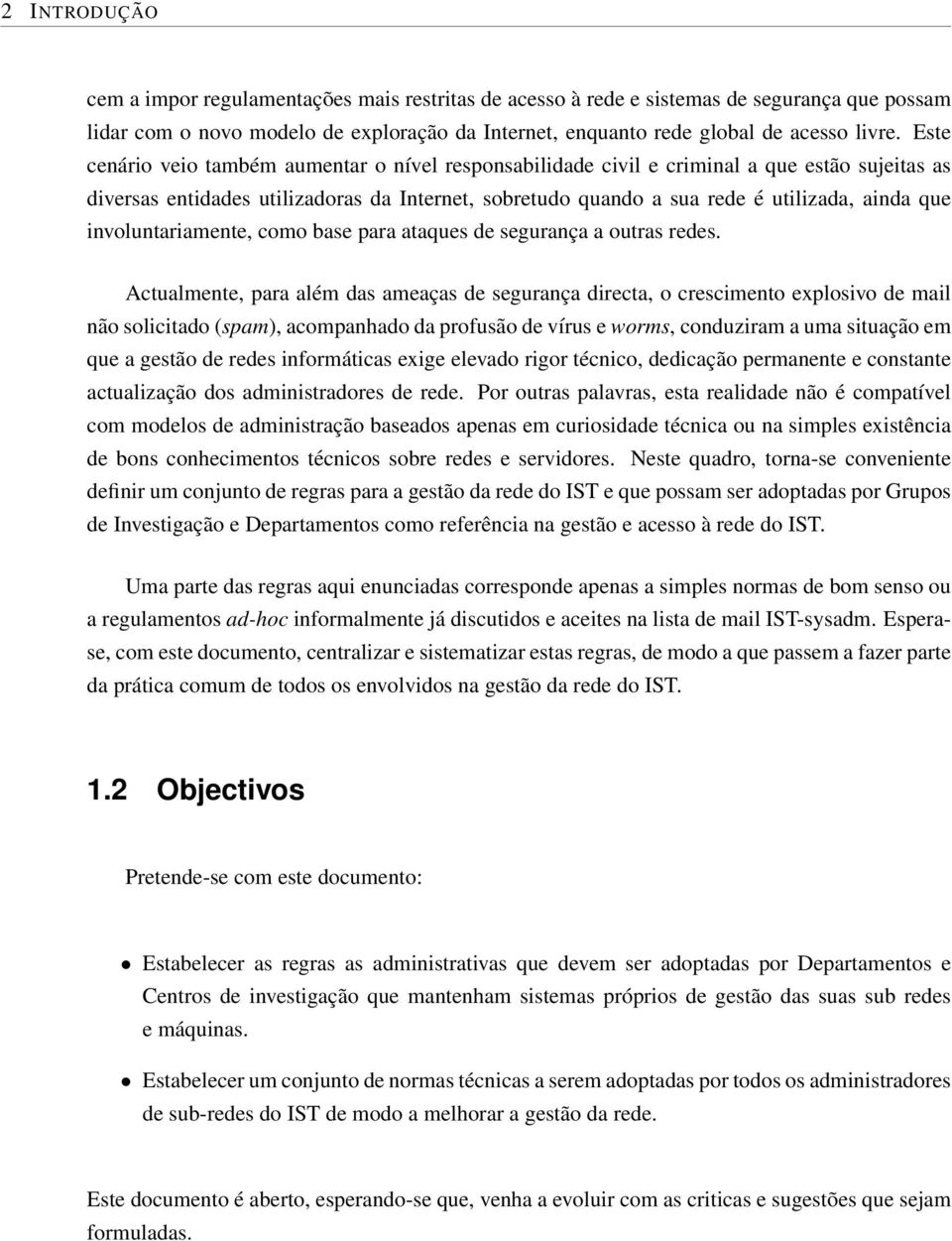 involuntariamente, como base para ataques de segurança a outras redes.