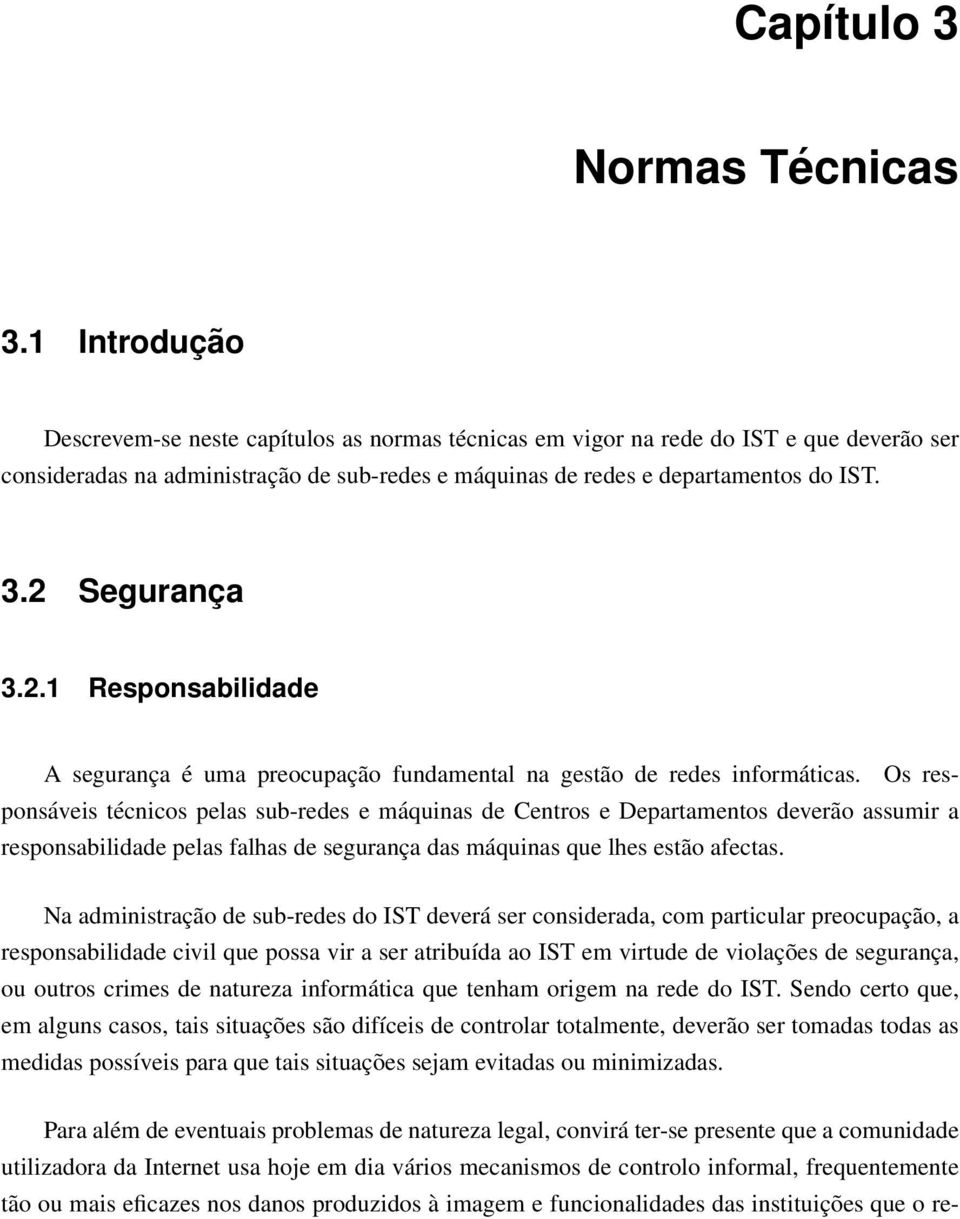 2 Segurança 3.2.1 Responsabilidade A segurança é uma preocupação fundamental na gestão de redes informáticas.