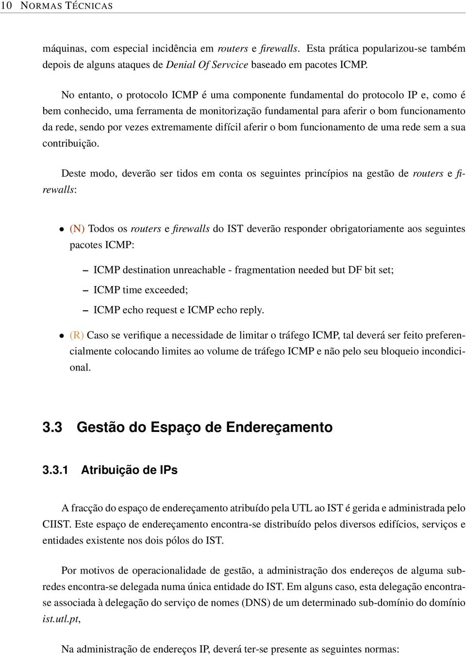 extremamente difícil aferir o bom funcionamento de uma rede sem a sua contribuição.