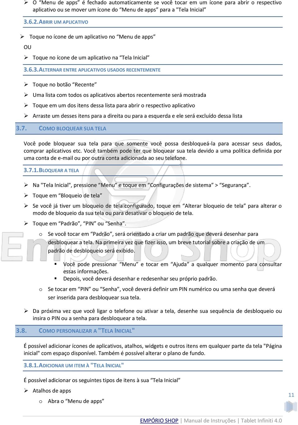 6.3. ALTERNAR ENTRE APLICATIVOS USADOS RECENTEMENTE Toque no botão Recente Uma lista com todos os aplicativos abertos recentemente será mostrada Toque em um dos itens dessa lista para abrir o