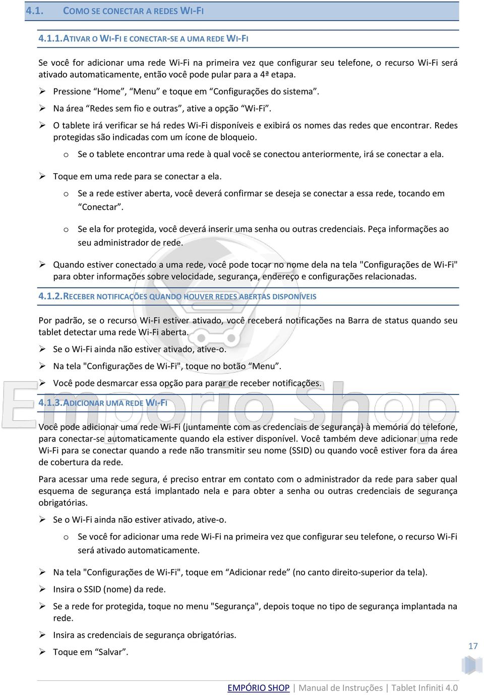 O tablete irá verificar se há redes Wi-Fi disponíveis e exibirá os nomes das redes que encontrar. Redes protegidas são indicadas com um ícone de bloqueio.