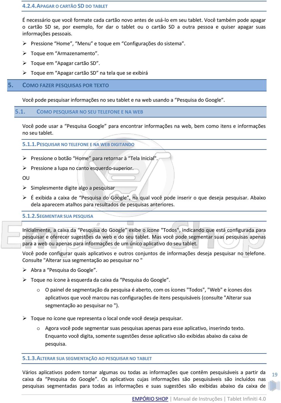 Toque em Armazenamento. Toque em Apagar cartão SD. Toque em Apagar cartão SD na tela que se exibirá 5.