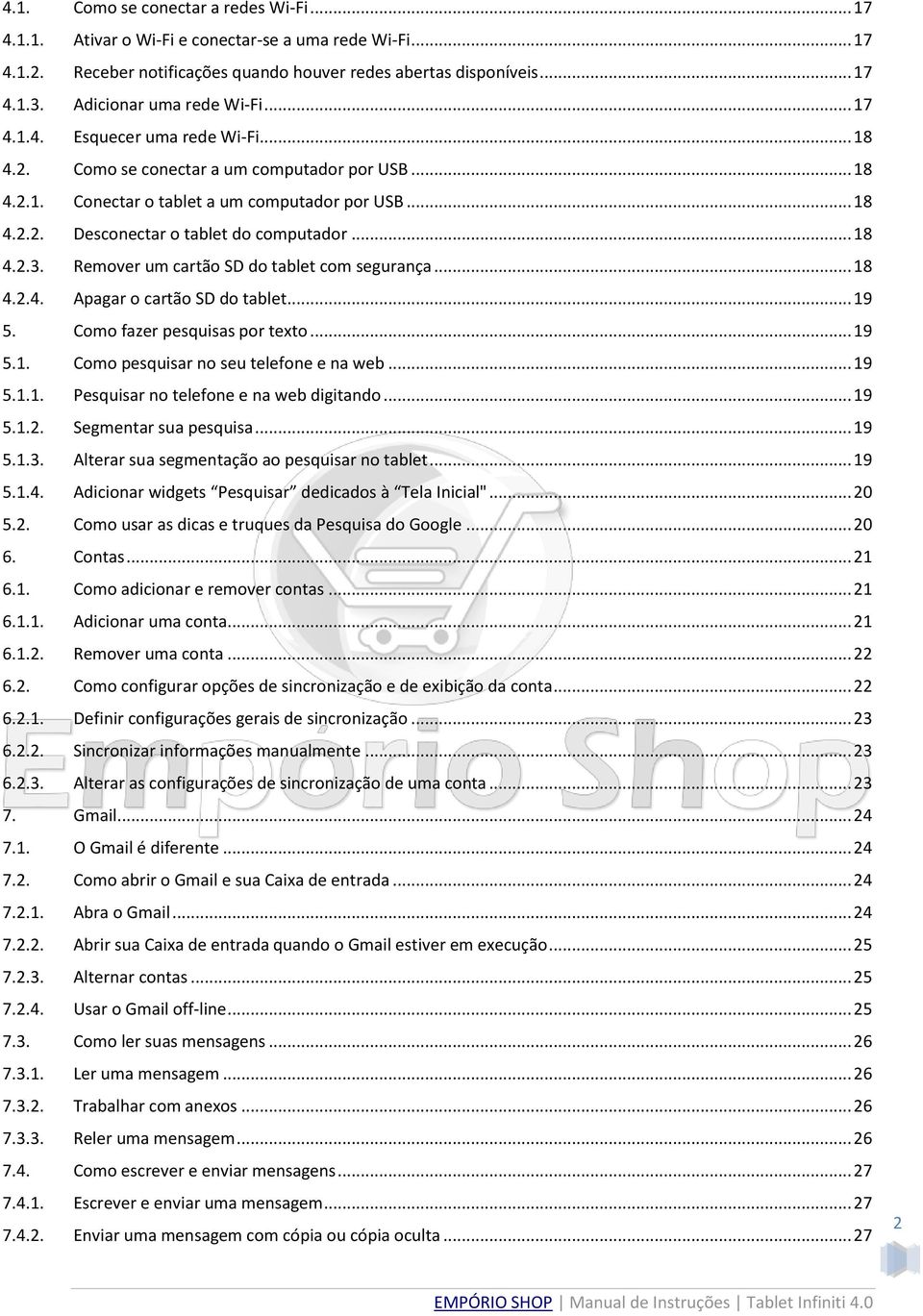 .. 18 4.2.3. Remover um cartão SD do tablet com segurança... 18 4.2.4. Apagar o cartão SD do tablet... 19 5. Como fazer pesquisas por texto... 19 5.1. Como pesquisar no seu telefone e na web... 19 5.1.1. Pesquisar no telefone e na web digitando.