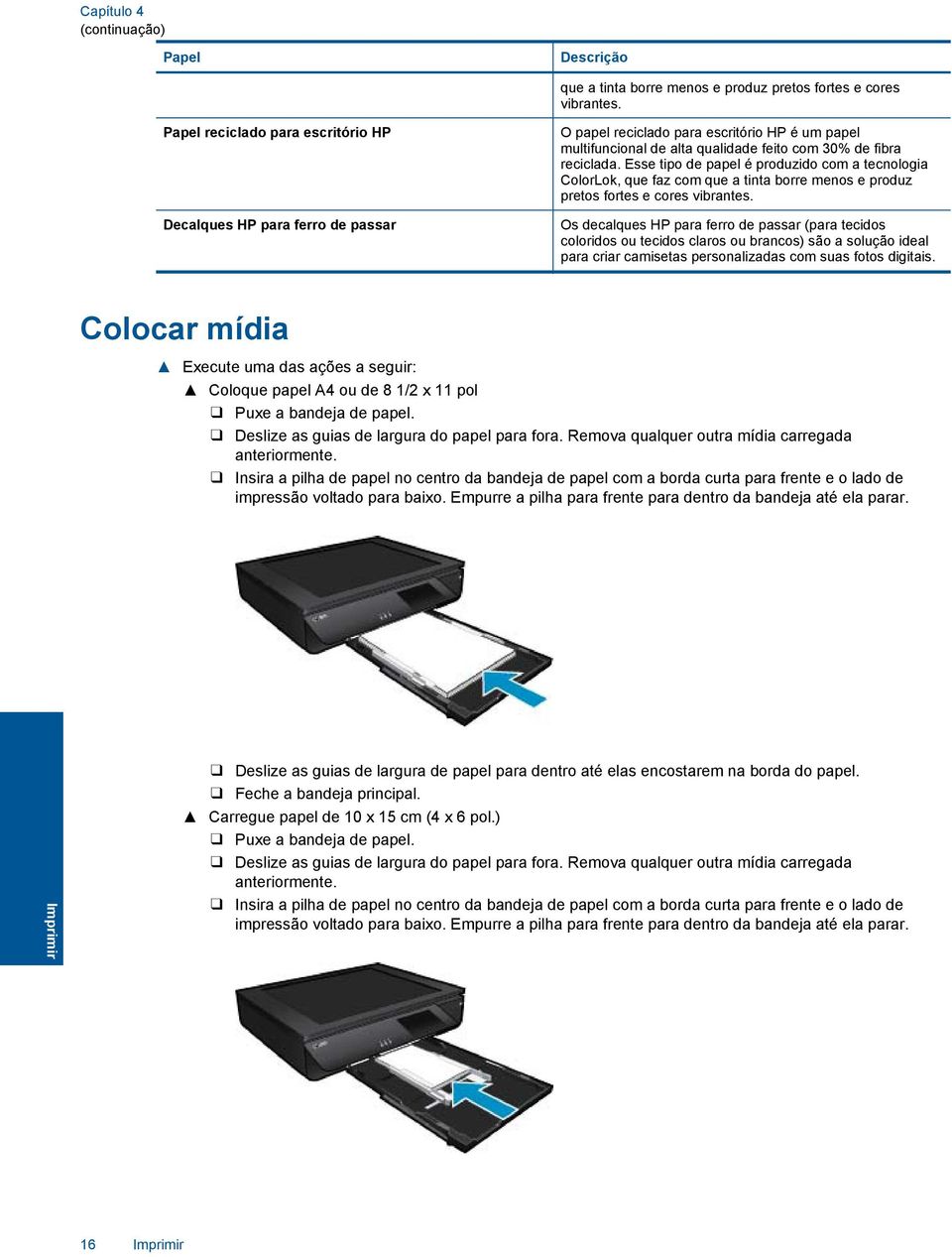 Esse tipo de papel é produzido com a tecnologia ColorLok, que faz com que a tinta borre menos e produz pretos fortes e cores vibrantes.