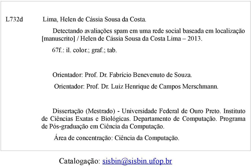; graf.; tab. Orientador: Prof. Dr. Fabrício Benevenuto de Souza. Orientador: Prof. Dr. Luiz Henrique de Campos Merschmann.