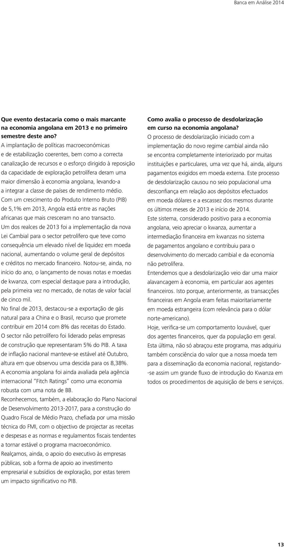 maior dimensão à economia angolana, levando-a a integrar a classe de países de rendimento médio.