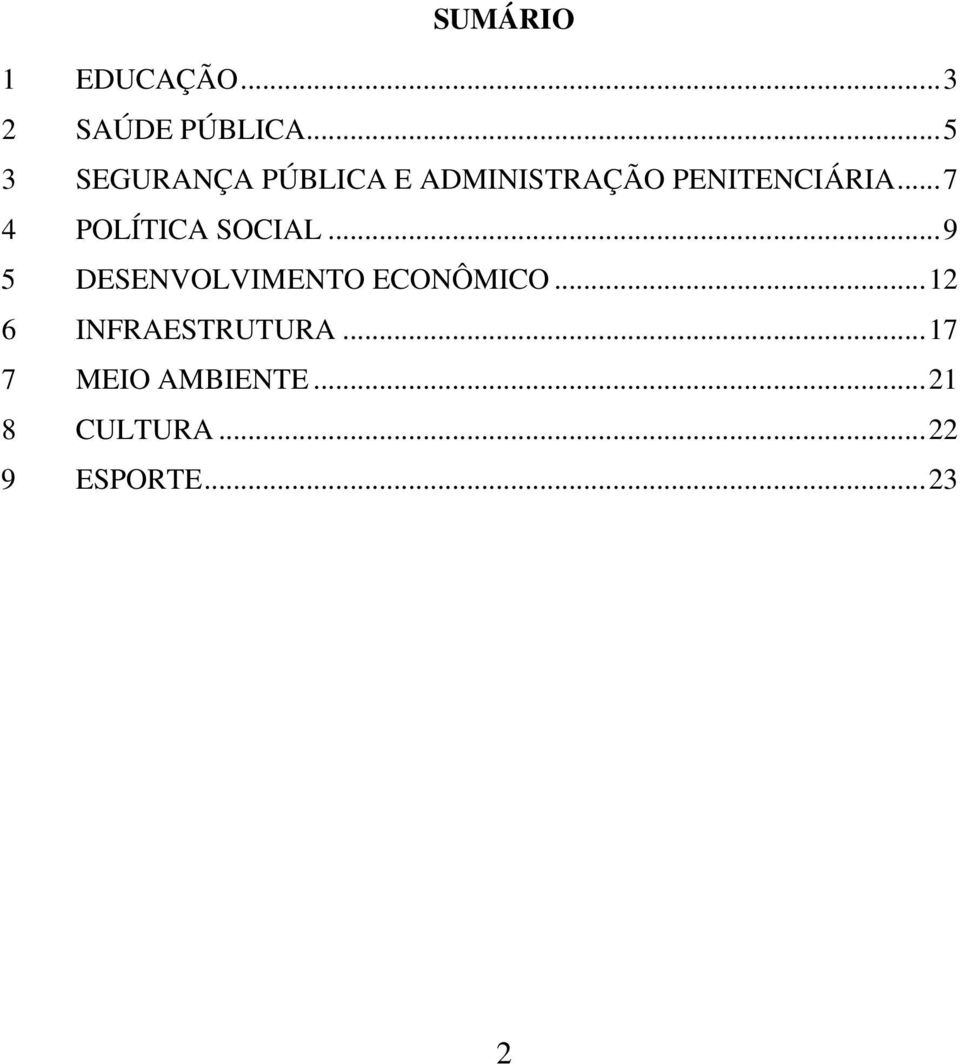 .. 7 4 POLÍTICA SOCIAL... 9 5 DESENVOLVIMENTO ECONÔMICO.