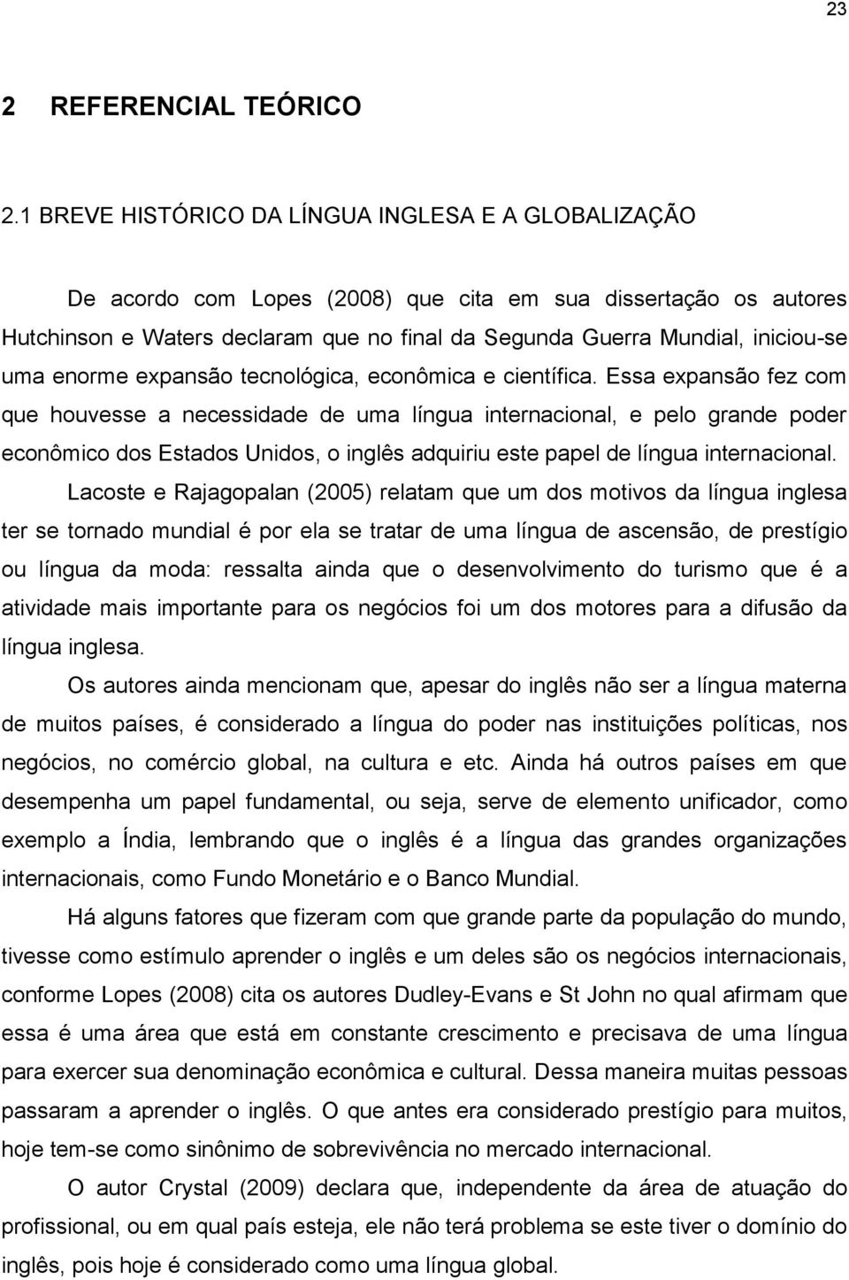 uma enorme expansão tecnológica, econômica e científica.