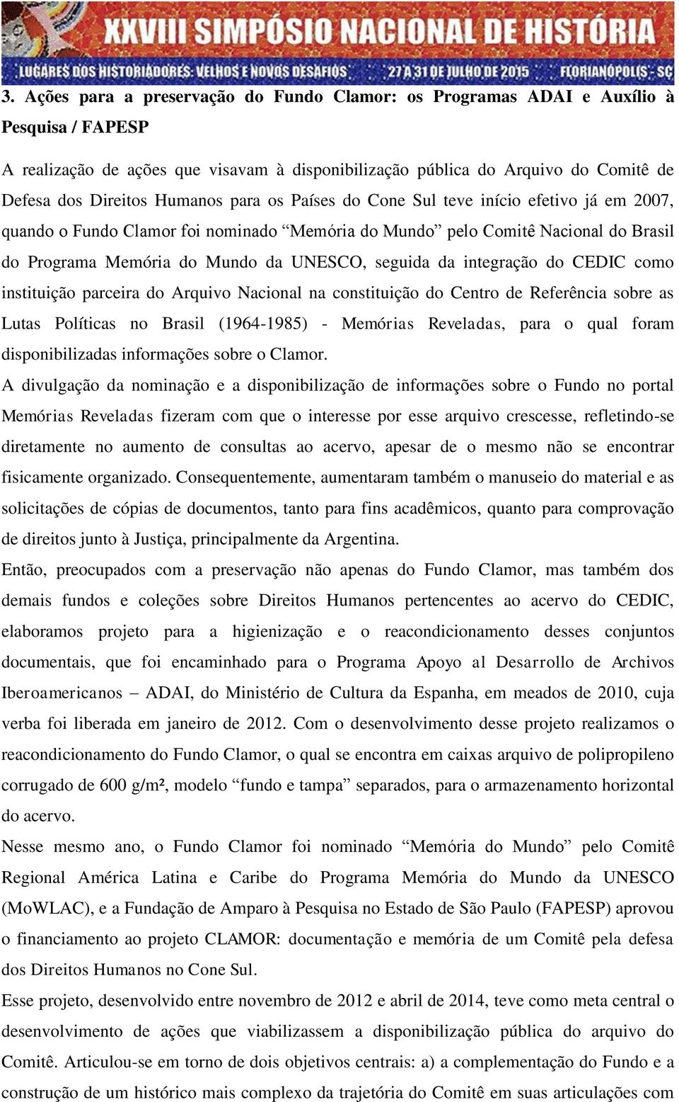 da integração do CEDIC como instituição parceira do Arquivo Nacional na constituição do Centro de Referência sobre as Lutas Políticas no Brasil (1964-1985) - Memórias Reveladas, para o qual foram