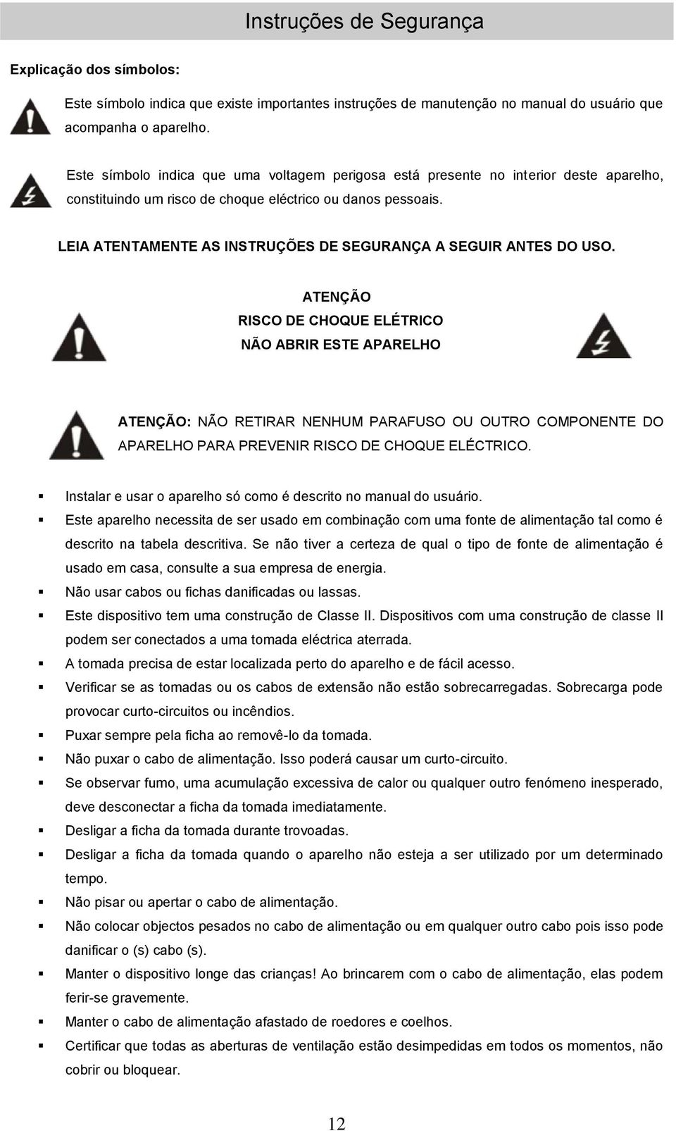 LEIA ATENTAMENTE AS INSTRUÇÕES DE SEGURANÇA A SEGUIR ANTES DO USO.