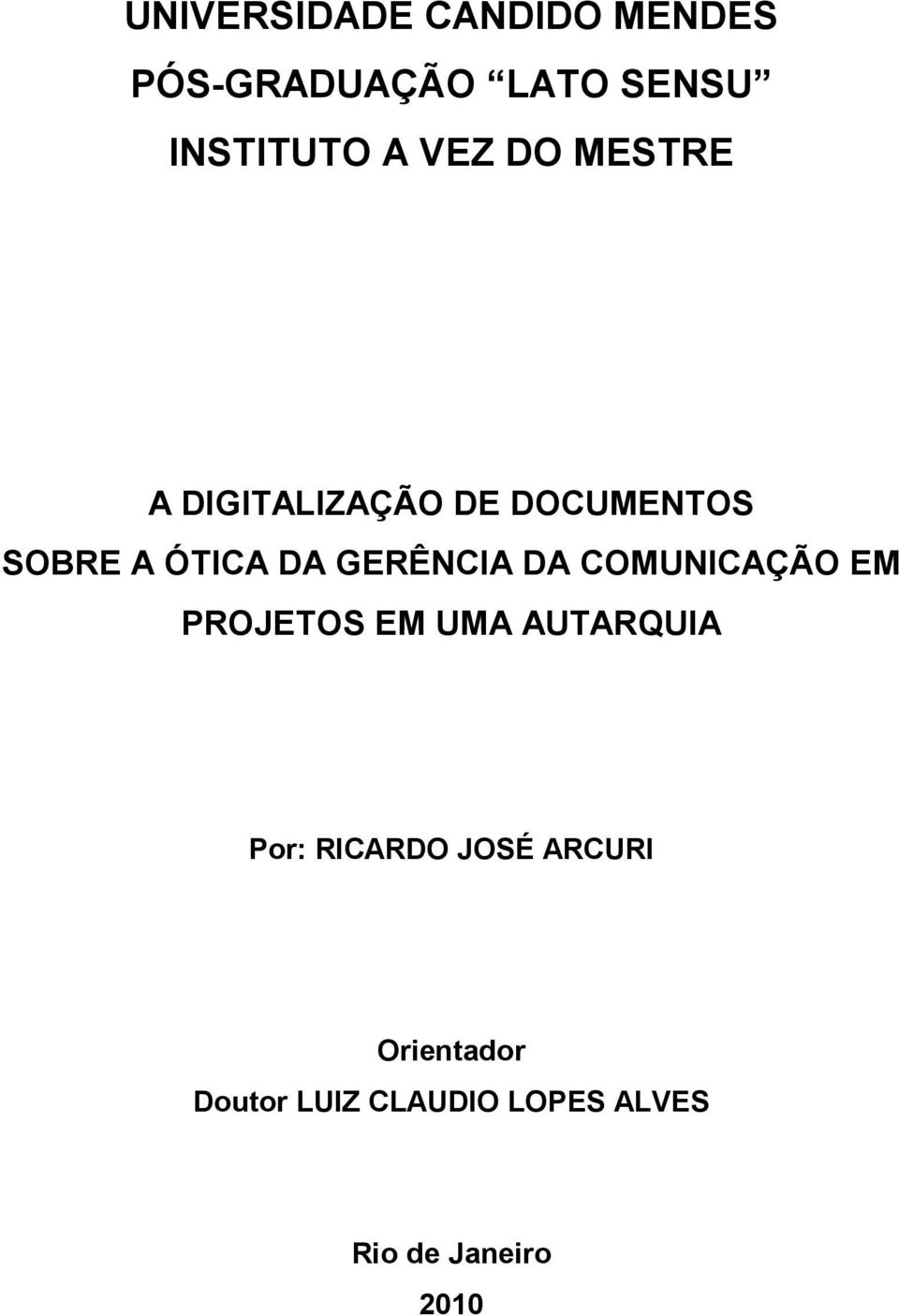 GERÊNCIA DA COMUNICAÇÃO EM PROJETOS EM UMA AUTARQUIA Por: RICARDO