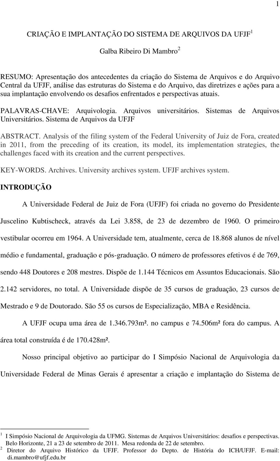 Sistemas de Arquivos Universitários. Sistema de Arquivos da UFJF ABSTRACT.