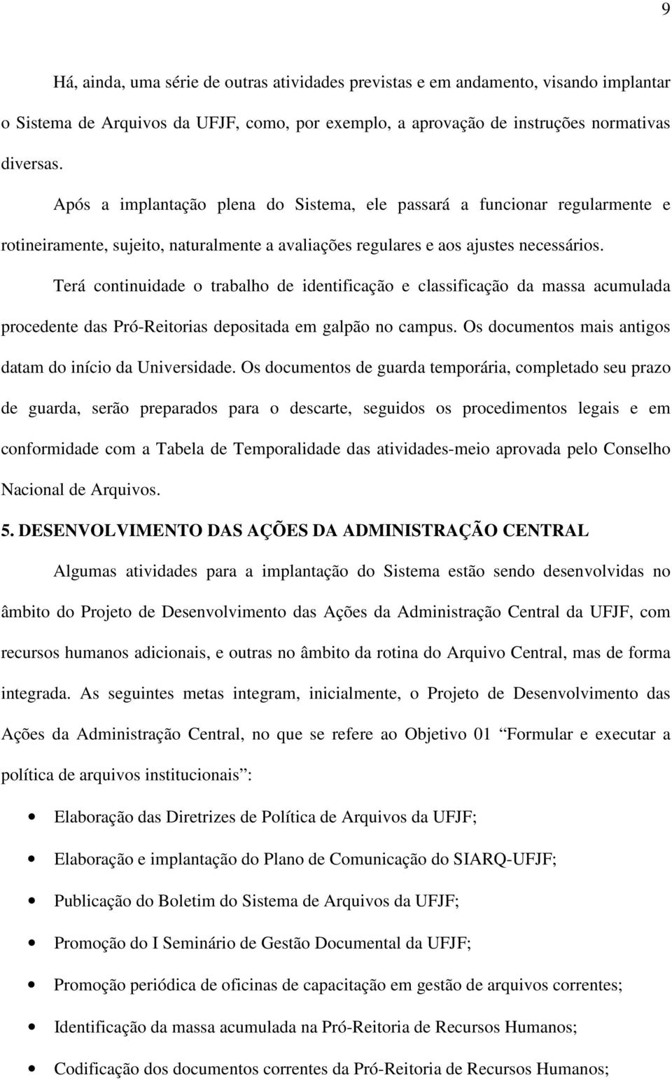 Terá continuidade o trabalho de identificação e classificação da massa acumulada procedente das Pró-Reitorias depositada em galpão no campus.