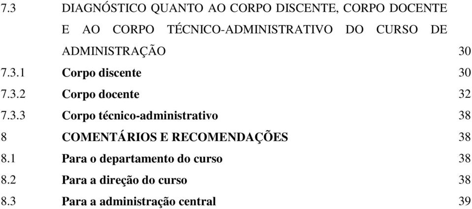 3.3 Corpo técnico-administrativo 38 8 COMENTÁRIOS E RECOMENDAÇÕES 38 8.