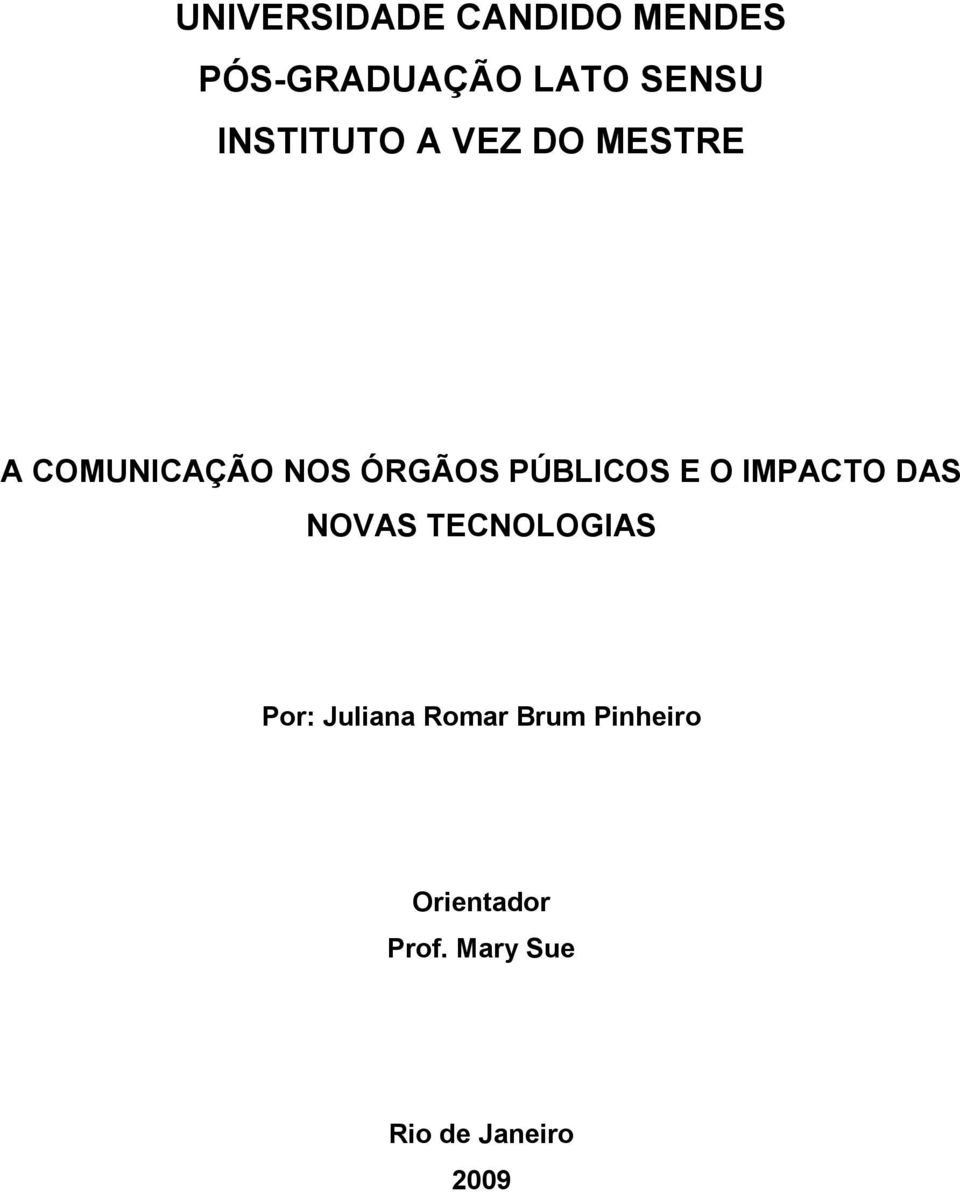 PÚBLICOS E O IMPACTO DAS NOVAS TECNOLOGIAS Por: Juliana