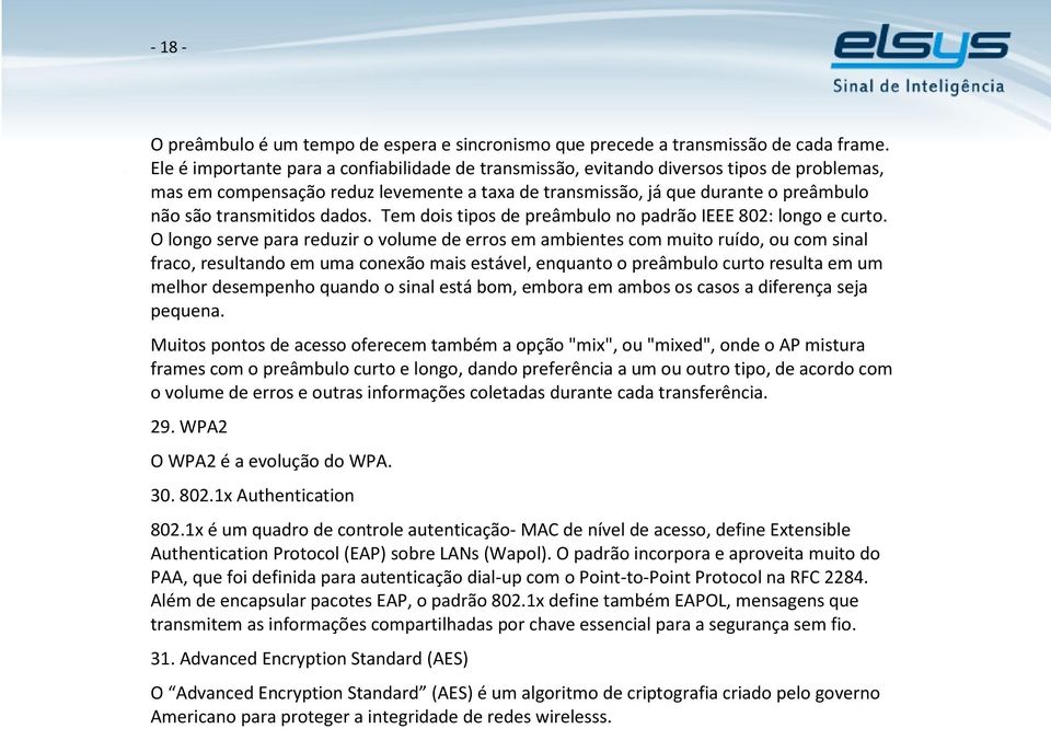 dados. Tem dois tipos de preâmbulo no padrão IEEE 802: longo e curto.