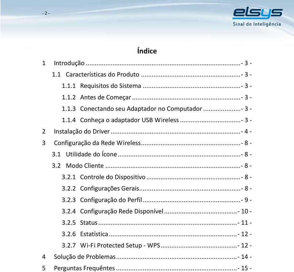 ..- 8-3.2.1 Controle do Dispositivo...- 8-3.2.2 Configurações Gerais...- 8-3.2.3 Configuração do Perfil...- 9-3.2.4 Configuração Rede Disponível...- 10-3.2.5 Status.