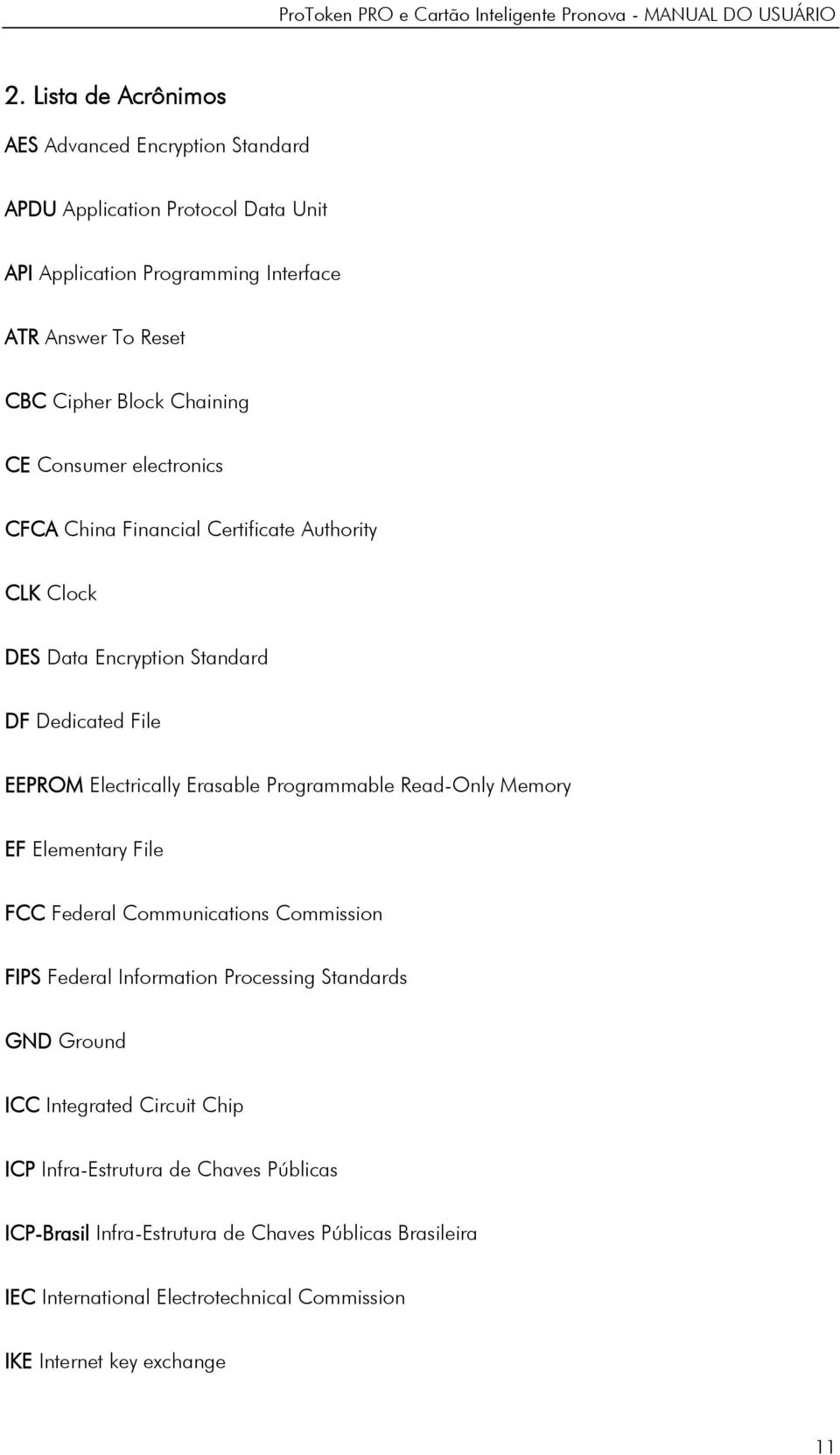 Programmable Read-Only Memory EF Elementary File FCC Federal Communications Commission FIPS Federal Information Processing Standards GND Ground ICC Integrated Circuit