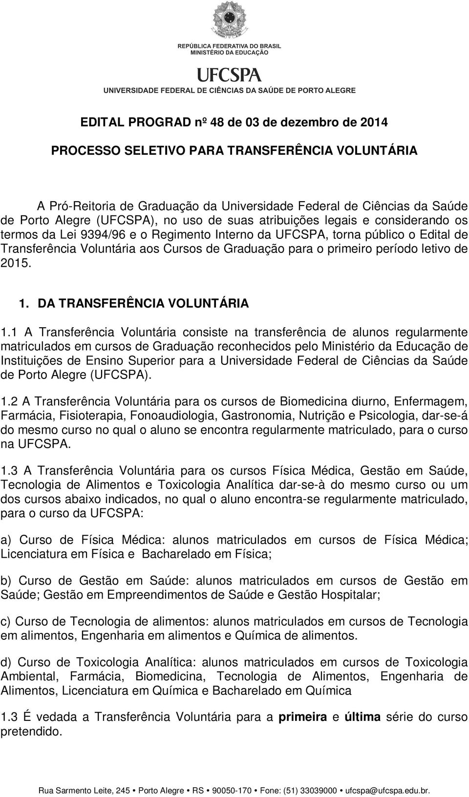 período letivo de 2015. 1. DA TRANSFERÊNCIA VOLUNTÁRIA 1.