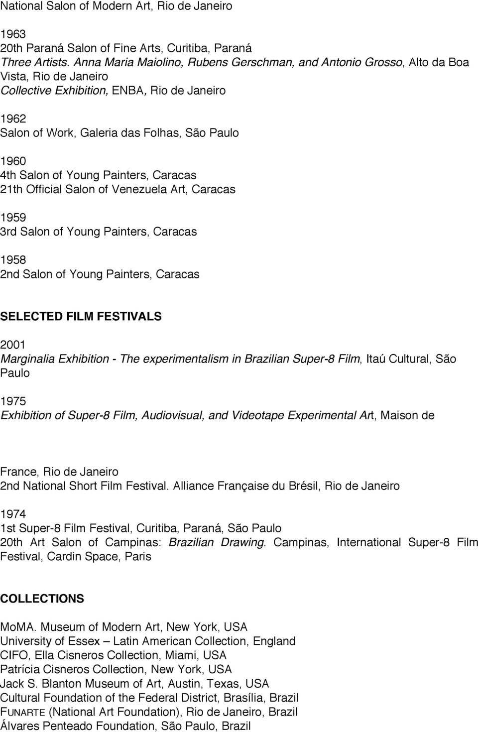 Salon of Young Painters, Caracas 21th Official Salon of Venezuela Art, Caracas 1959 3rd Salon of Young Painters, Caracas 1958 2nd Salon of Young Painters, Caracas SELECTED FILM FESTIVALS 2001