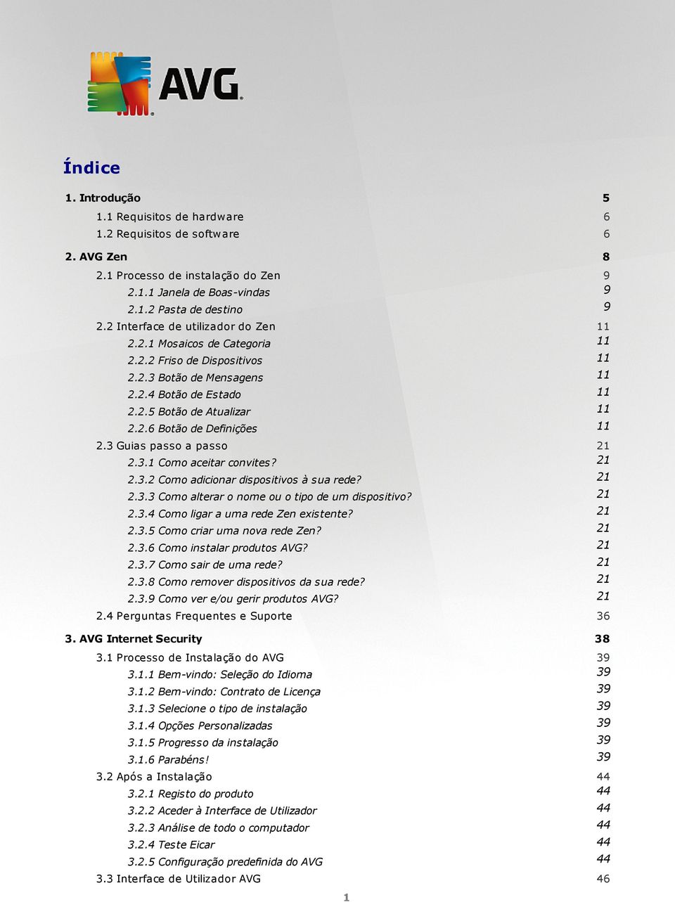 3 Guias passo a passo 21 2.3.1 Como aceitar convites? 21 2.3.2 Como adicionar dispositivos à sua rede? 21 2.3.3 Como alterar o nome ou o tipo de um dispositivo? 21 2.3.4 Como ligar a uma rede Zen existente?