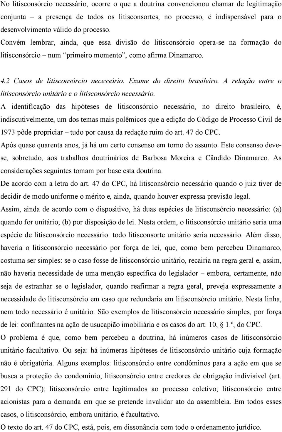 Exame do direito brasileiro. A relação entre o litisconsórcio unitário e o litisconsórcio necessário.