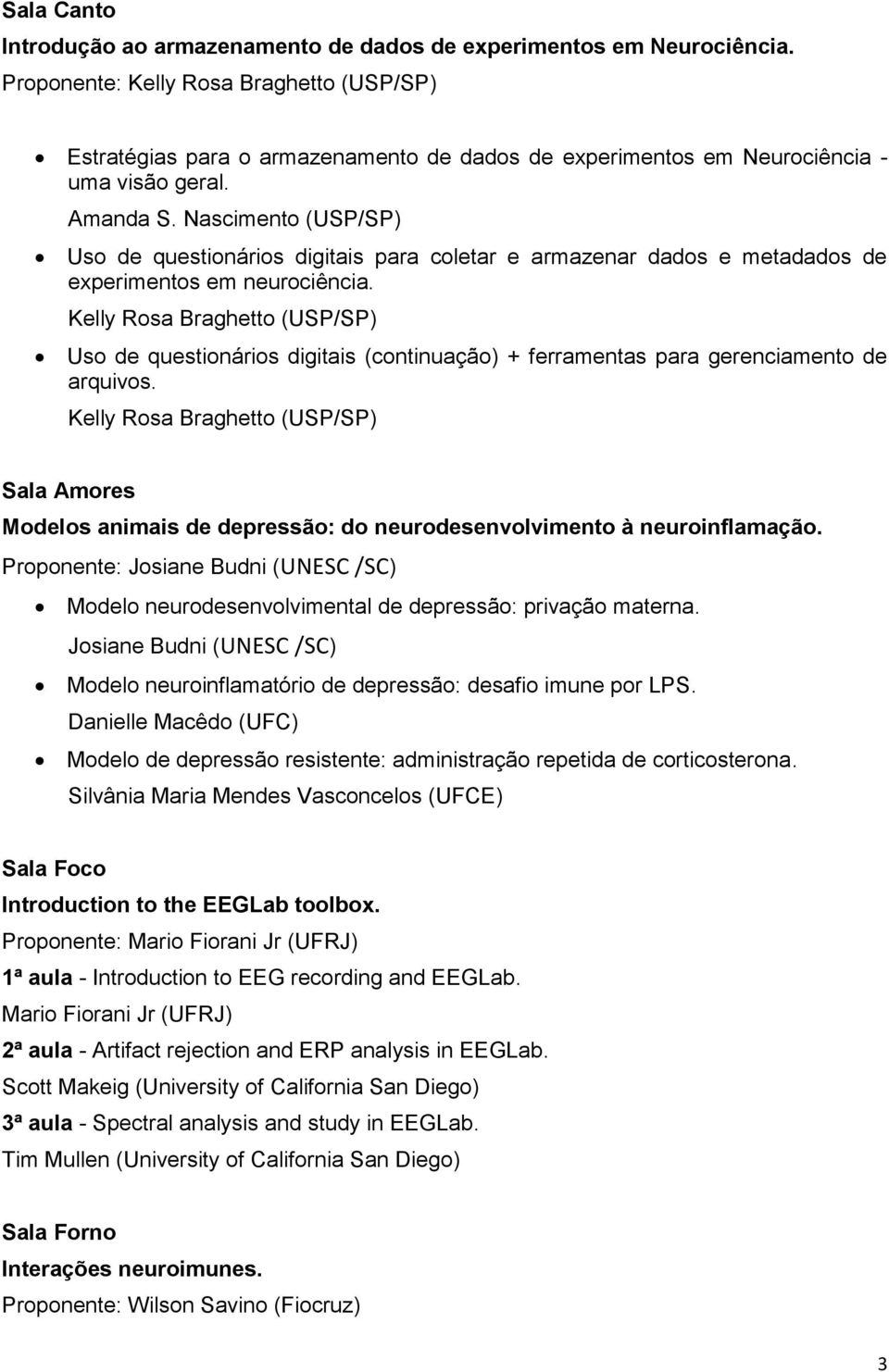 Nascimento (USP/SP) Uso de questionários digitais para coletar e armazenar dados e metadados de experimentos em neurociência.