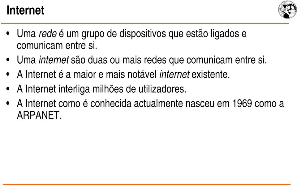 A Internet é a maior e mais notável internet existente.