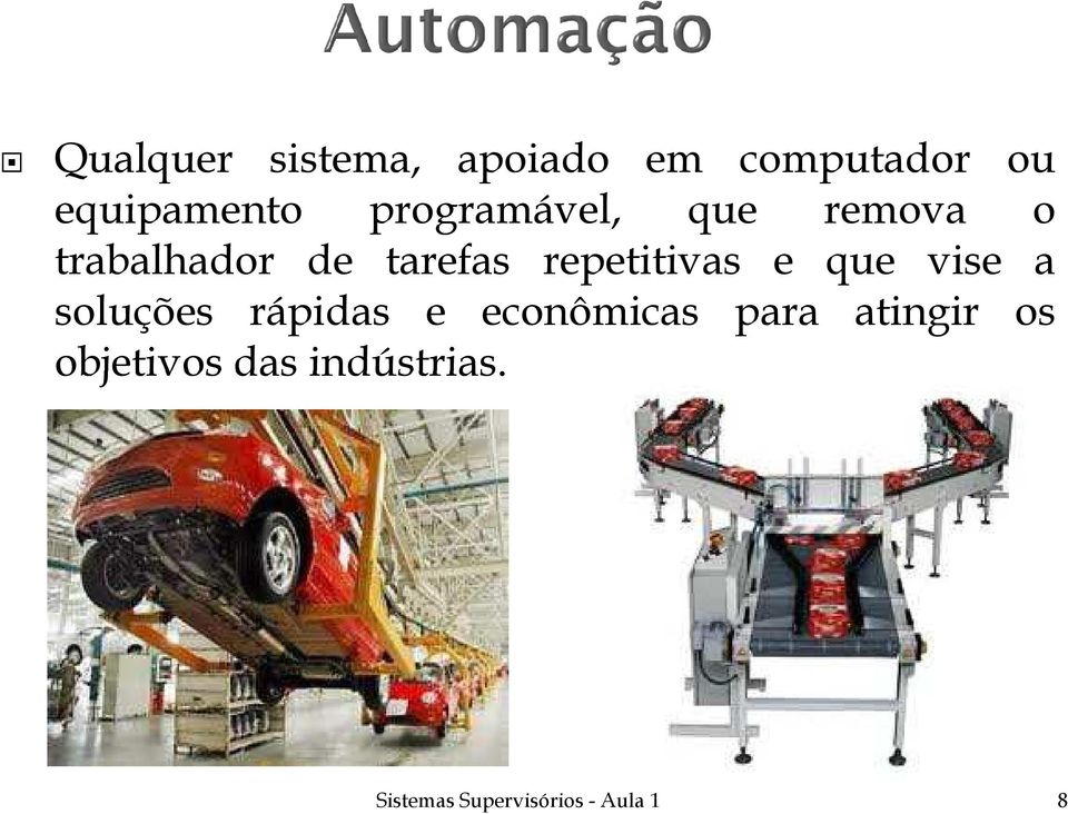 repetitivas e que vise a soluções rápidas e econômicas