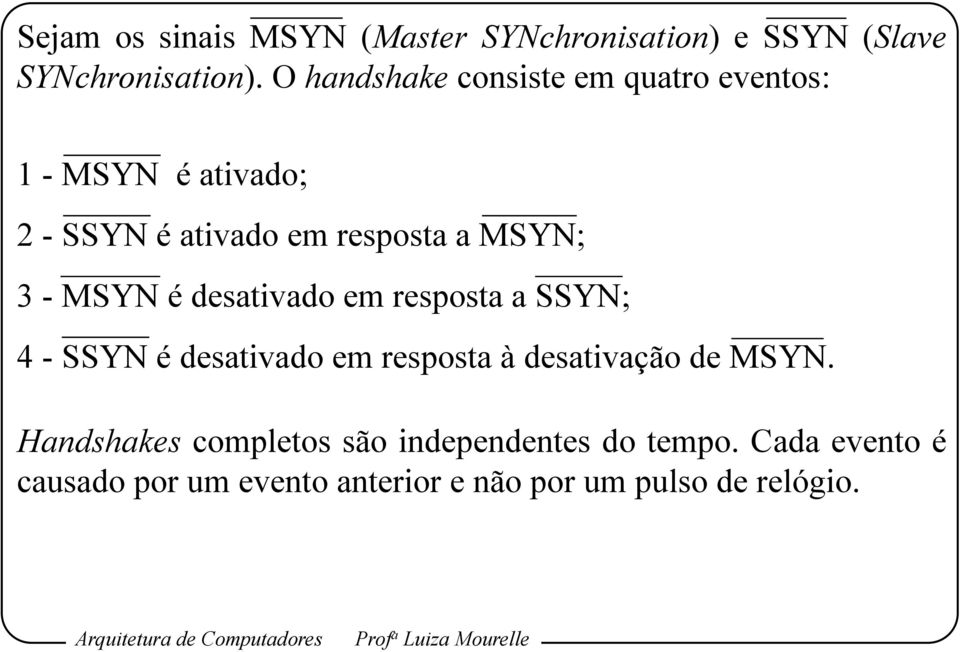 3 - MSYN é desativado em resposta a SSYN; 4 - SSYN é desativado em resposta à desativação de MSYN.