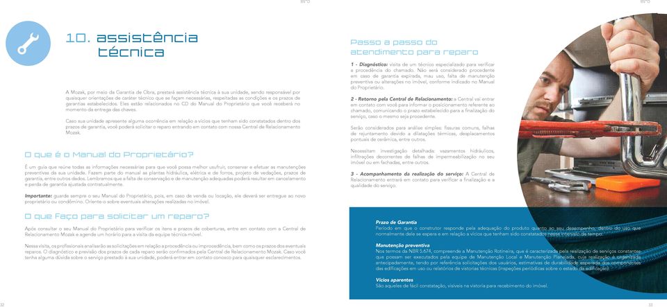 Caso sua unidade apresente alguma ocorrência em relação a vícios que tenham sido constatados dentro dos prazos de garantia, você poderá solicitar o reparo entrando em contato com nossa Central de