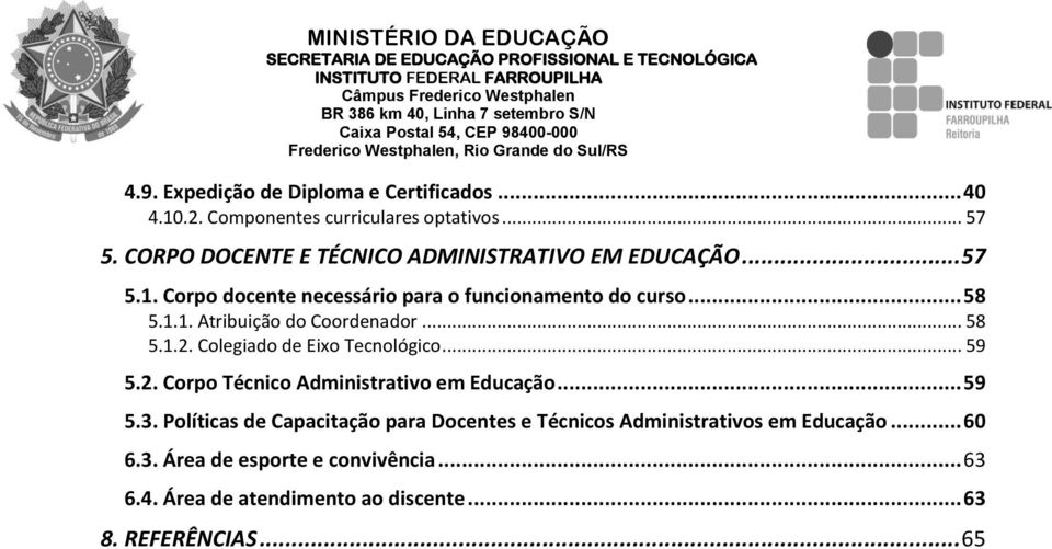 .. 58 5.1.2. Colegiado de Eixo Tecnológico... 59 5.2. Corpo Técnico Administrativo em Educação... 59 5.3.