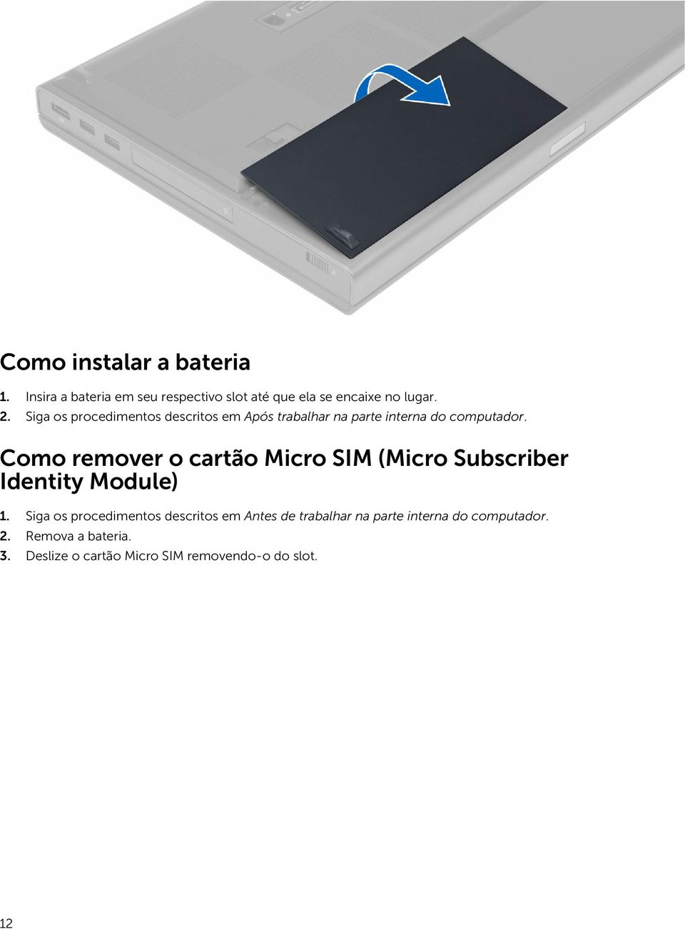 Como remover o cartão Micro SIM (Micro Subscriber Identity Module) 1.