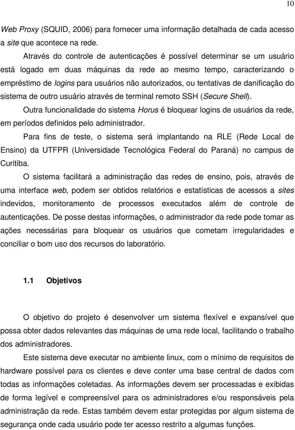 tentativas de danificação do sistema de outro usuário através de terminal remoto SSH (Secure Shell).