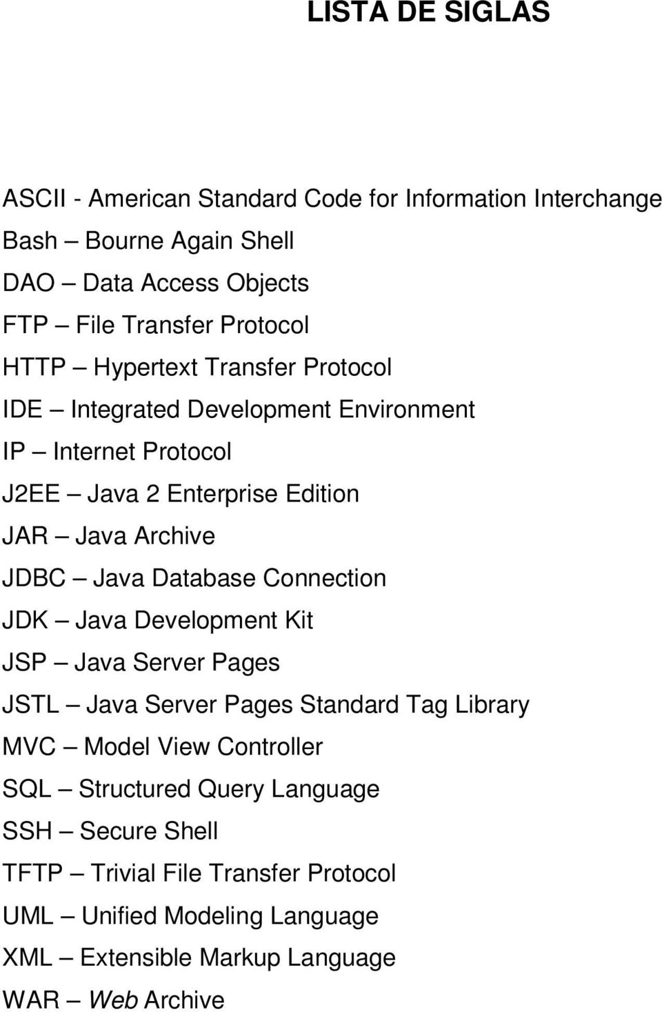 Java Database Connection JDK Java Development Kit JSP Java Server Pages JSTL Java Server Pages Standard Tag Library MVC Model View Controller SQL