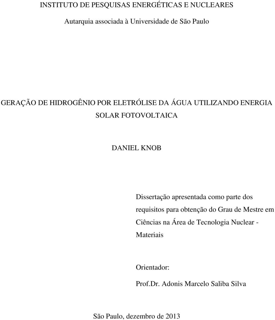 Dissertação apresentada como parte dos requisitos para obtenção do Grau de Mestre em Ciências na