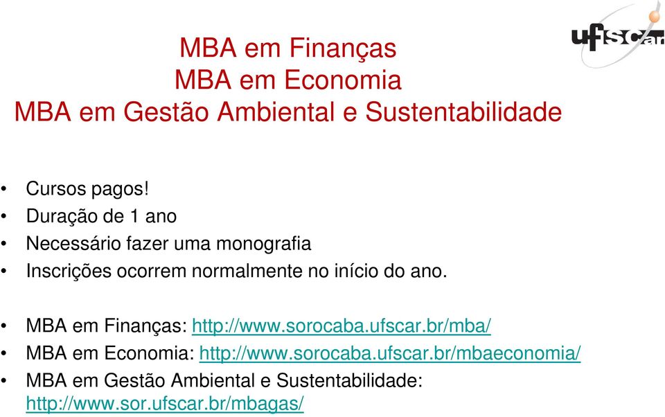 ano. MBA em Finanças: http://www.sorocaba.ufscar.