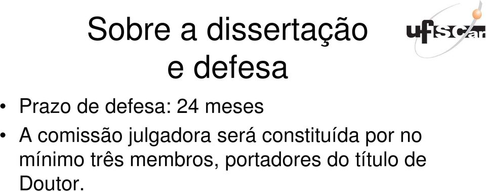 será constituída por no mínimo três