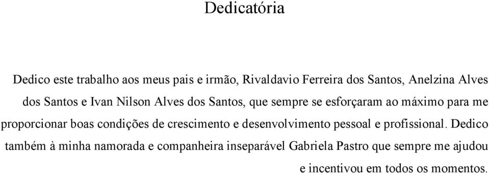 proporcionar boas condições de crescimento e desenvolvimento pessoal e profissional.