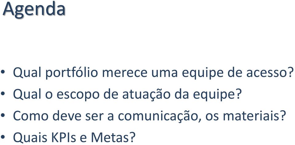 Qual o escopo de atuação da equipe?