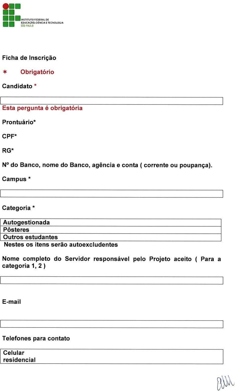 RG* N do Banco, nome do Banco, agencia e conta ( corrente ou poupan~a).