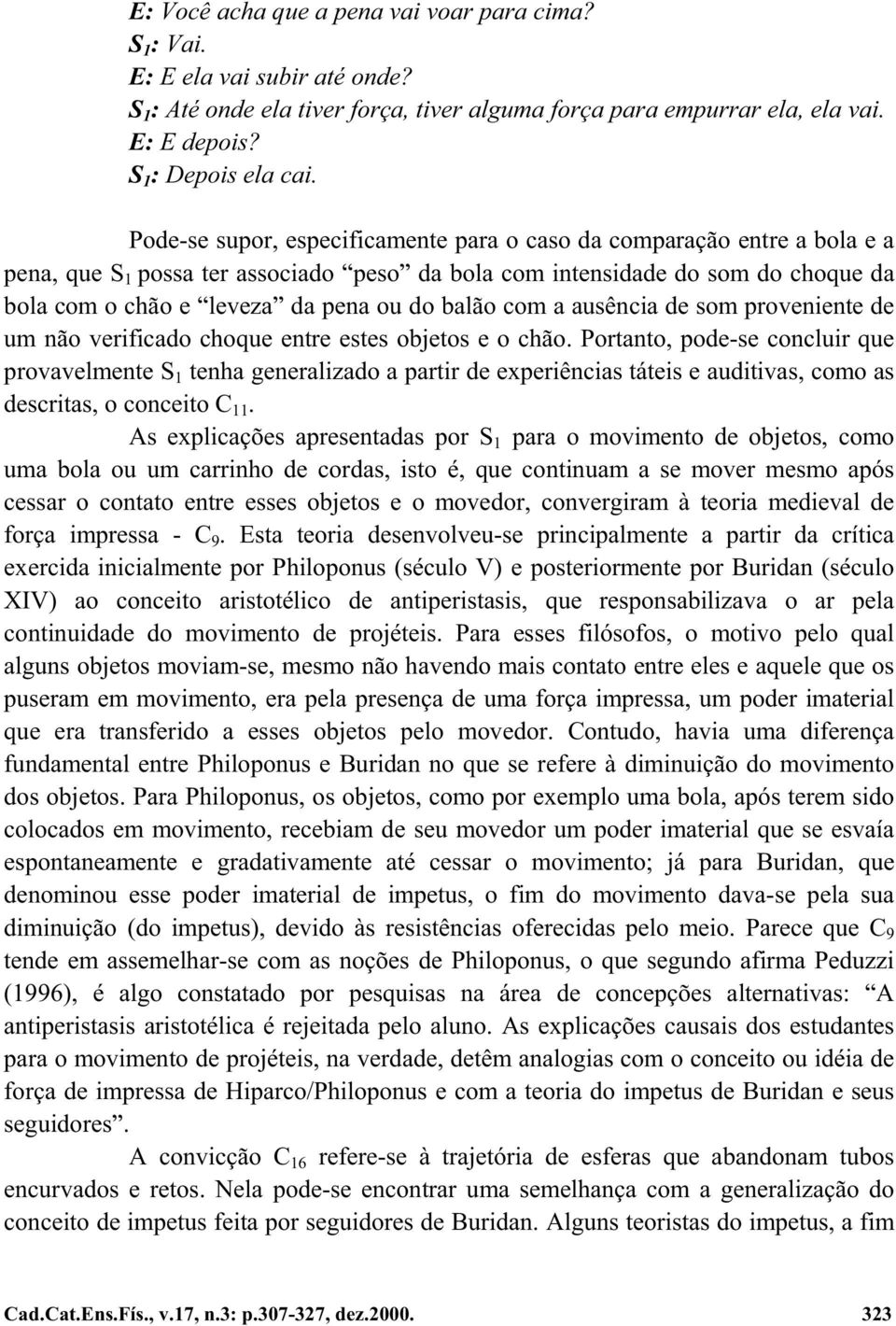 balão com a ausência de som proveniente de um não verificado choque entre estes objetos e o chão.