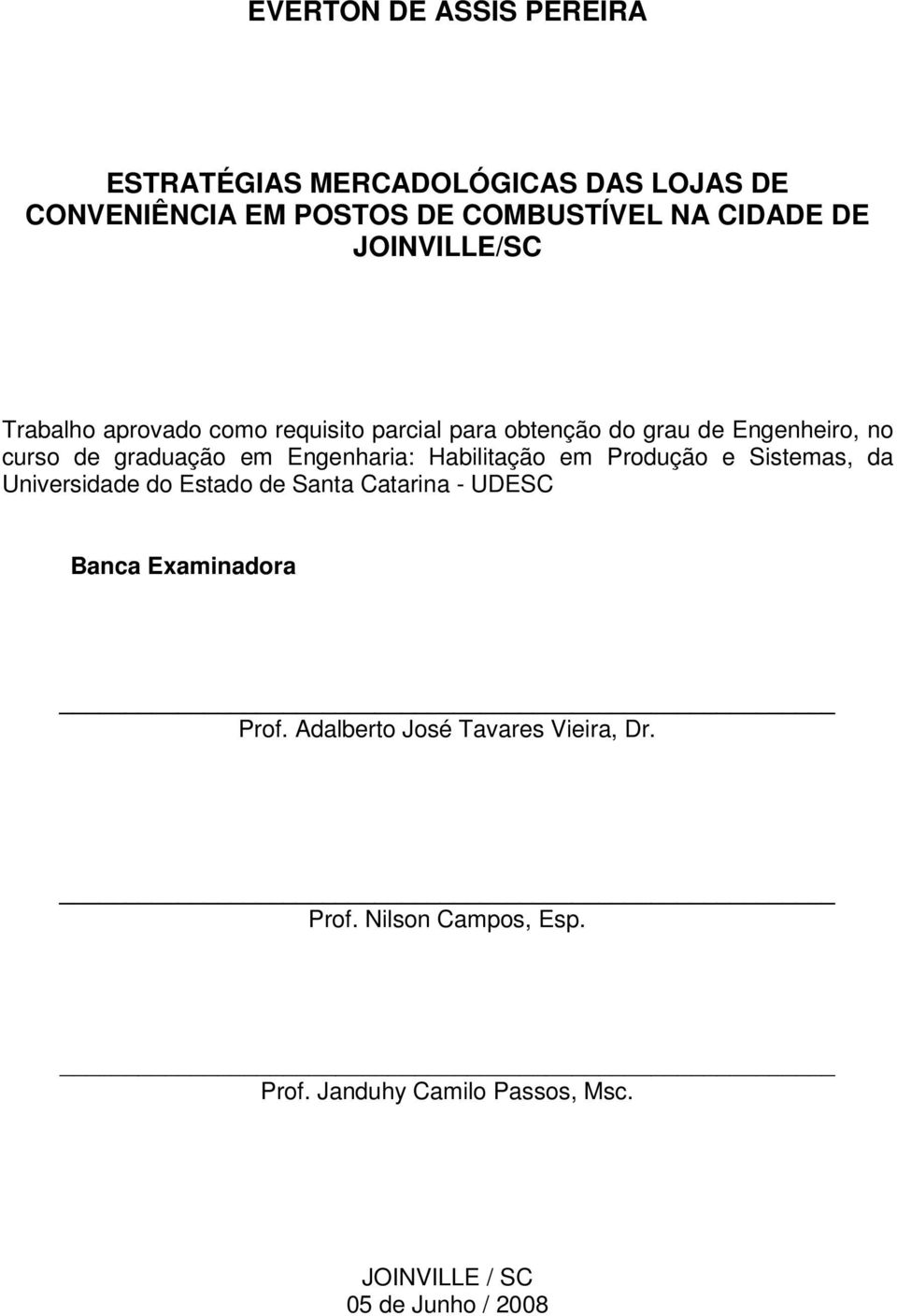 Engenharia: Habilitação em Produção e Sistemas, da Universidade do Estado de Santa Catarina - UDESC Banca Examinadora