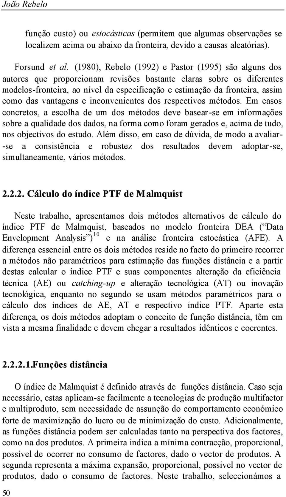 como das vantagens e inconvenientes dos respectivos métodos.