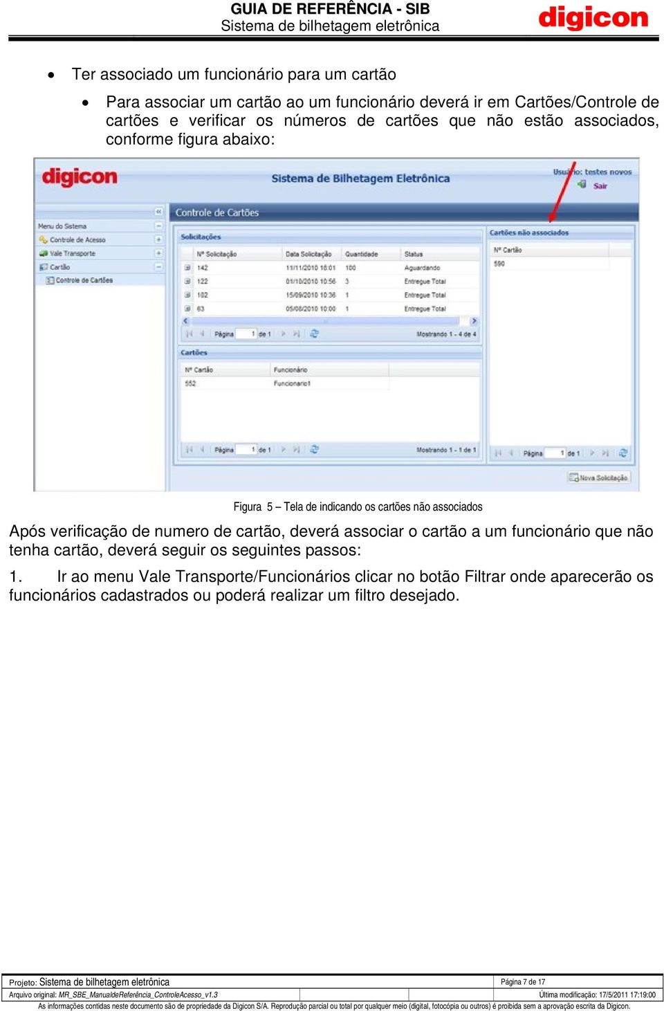 numero de cartão, deverá associar o cartão a um funcionário que não tenha cartão, deverá seguir os seguintes passos: 1.