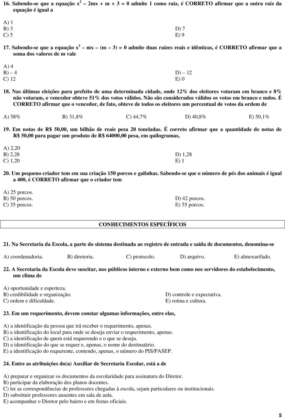 Nas últimas eleições para prefeito de uma determinada cidade, onde 12% dos eleitores votaram em branco e 8% não votaram, o vencedor obteve 51% dos votos válidos.